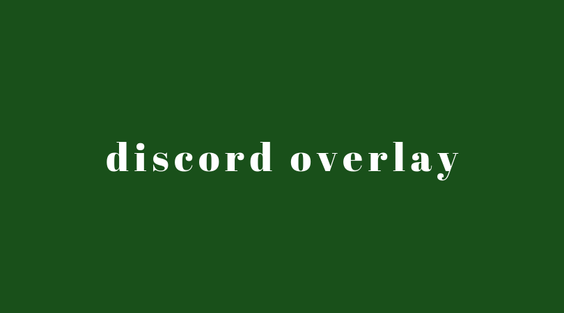 Discord Overlay Not Working Error – Fix With 100% Guaranteed 6 Methods